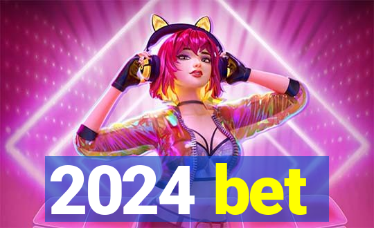 2024 bet